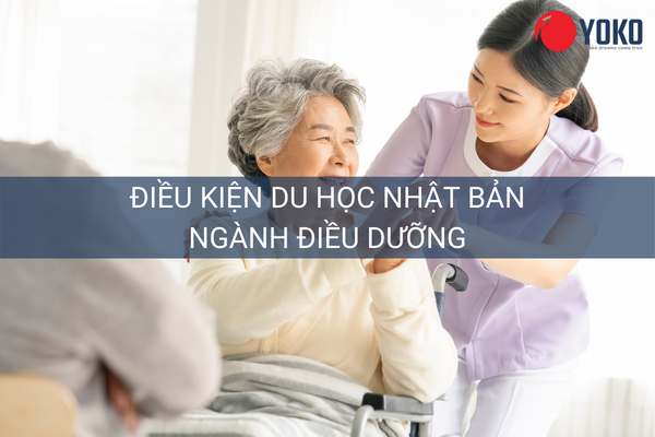 Chi tiết điều kiện du học Nhật Bản ngành Điều dưỡng
