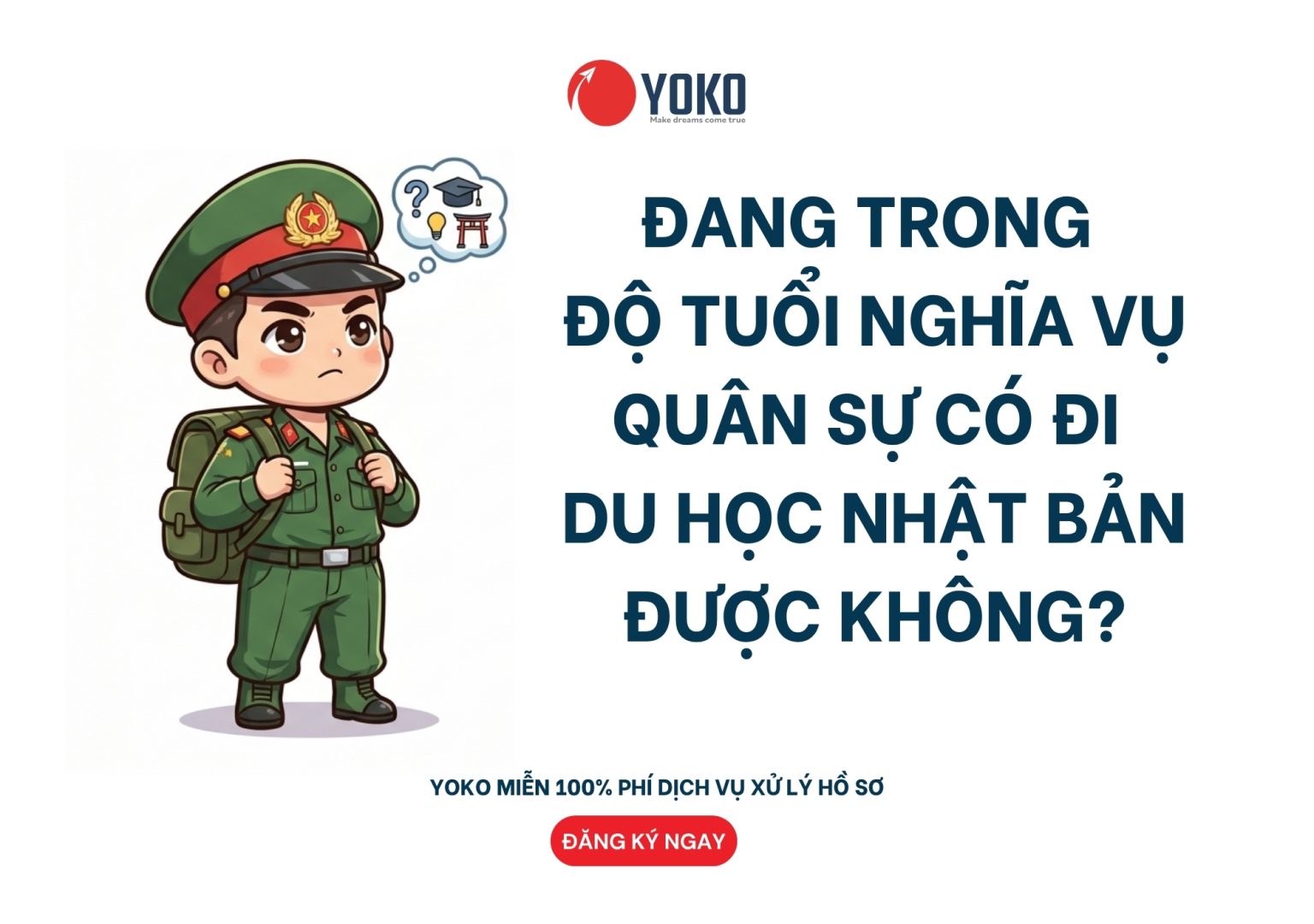 Đang trong độ tuổi nghĩa vụ quân sự có đi du học Nhật Bản được không?